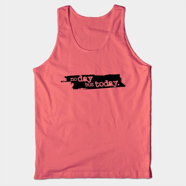 "No Day But Today" Tank Top by Rabble Army